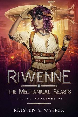 [Divine Warriors 01] • Riwenne & the Mechanical Beasts (Divine Warriors Book 1)